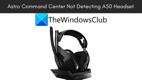If the ASTRO Command Center won't detect your headset,