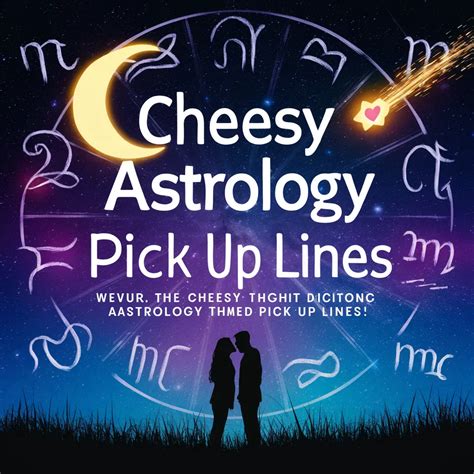 Astrological Pick Up Lines: The New Frontier in Star-Crossed Love