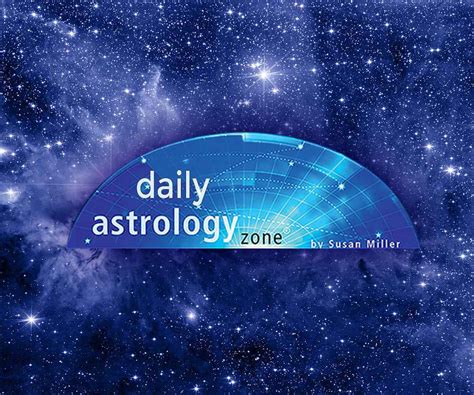 Astrology zone astrologyzone. The latest in astrological trends by Susan Miller, comprehensive, complete, intelligent, and accurate. Your life in 3D: culture, style, romance, money, real estate ... 