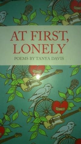 At first lonely poems by tanya davis. - Magistério para as séries iniciais do 1o. grau.