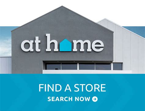 You can locate the At Home store nearest you by using