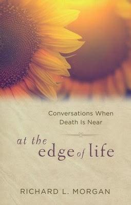 Download At The Edge Of Life Conversations When Death Is Near By Richard L Morgan