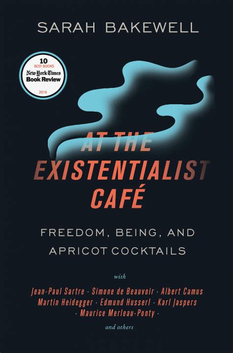 Full Download At The Existentialist Caf Freedom Being And Apricot Cocktails By Sarah Bakewell