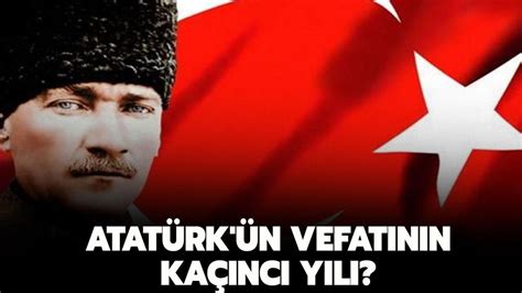Atatürk kaçıncı yıl dönümü
