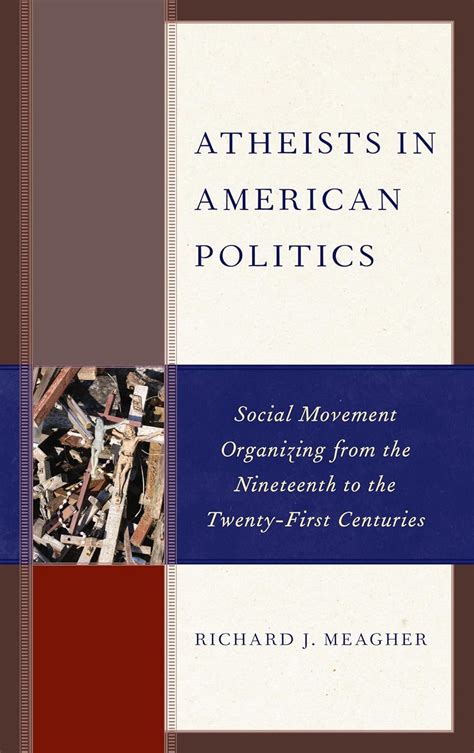 Full Download Atheists In American Politics Social Movement Organizing From The Nineteenth To The Twentyfirst Centuries By Richard J Meagher