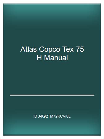 Atlas copco tex 75 h manual. - Industrial ventilation a manual of recommended practice 22nd edition american conference of gover.