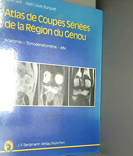 Atlas de coupes seriees de la region du genou: anatomie tomodensitometrie irm. - Bmw e30 manual transmission rebuild kit.