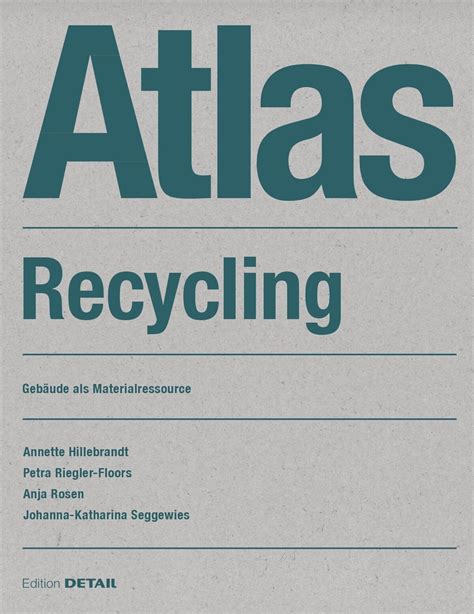 Atlas recycling. Der Atlas Recycling ist auch ein Plädoyer dafür, unsere Städte aus sich selbst heraus zu erneuern. Es geht um das Material, aus dem die Stadt gebaut ist und das nicht endlos aus aller Welt allgegenwärtig bezogen werden kann. Es wendet sich an Architekten und Ingenieure, die dauerhaft umweltverträgliche Gebäude realisieren wollen. ... 
