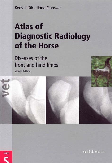 Read Online Atlas Of Diagnostic Radiology Of The Horse Diseases Of The Front And Hind Limbs By Kees Jan Dik