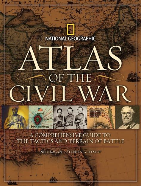 Read Online Atlas Of The Civil War A Complete Guide To The Tactics And Terrain Of Battle By Stephen Hyslop