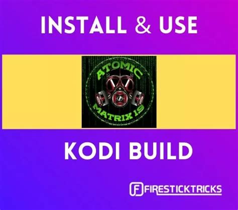 Atomic 21 Kodi Build How to Install and Use