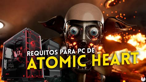 Atomic Heart publica sus requisitos para PC, ¿necesitaremos un ...