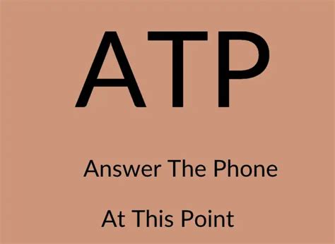 ATP can mean a couple of things, but most commonly in texting it stands for “answer the phone”. It’s used to indicate that the conversation should be done over the phone rather than via text, usually because it would take too long. It can also mean “at this point”. ATP has several meanings, then, but certainly the oldest and more .... 