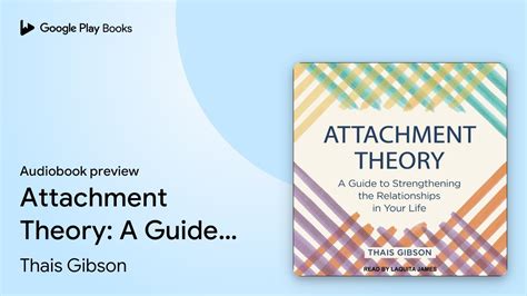 Read Online Attachment Theory A Guide To Strengthening The Relationships In Your Life By Thais Gibson
