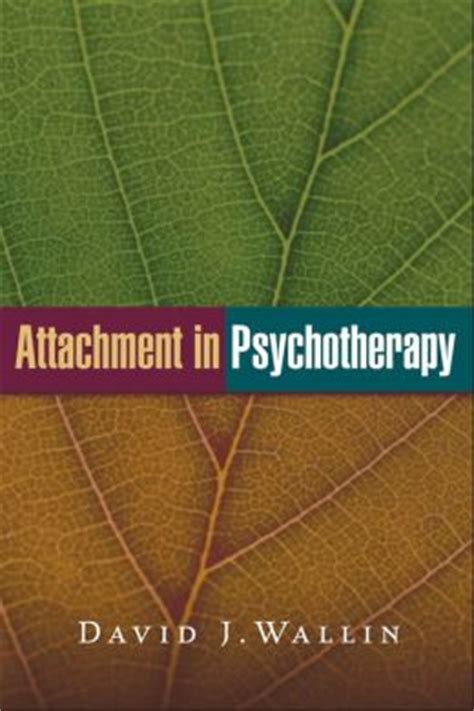 Read Attachment In Psychotherapy By David J Wallin