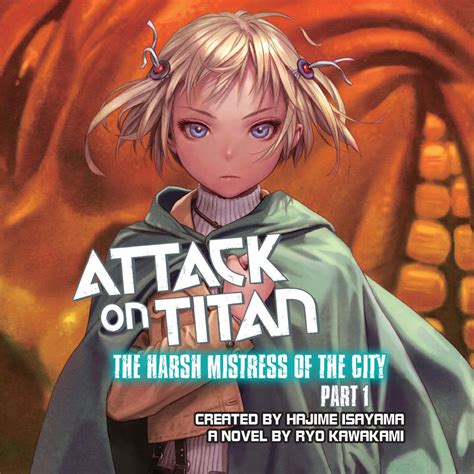Attack on titan the harsh mistress of the city part 1. - Arie hagoort (monographs of dutch publishers).