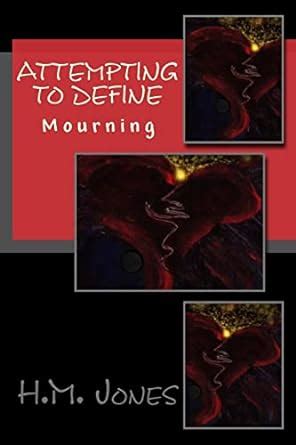 Full Download Attempting To Define Mourning By Hm Jones