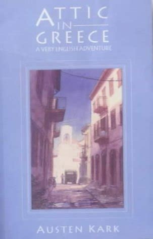 Attic in Greece: a Very English Adventure: Kark, …