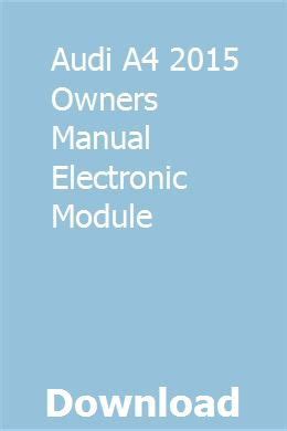 Audi a4 2015 owners manual electronic module. - Owners manual craftsman 10 hp lawn tractor.