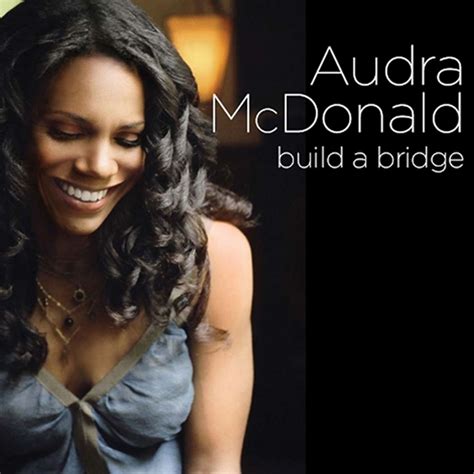 Audra McDonald Build a Bridge