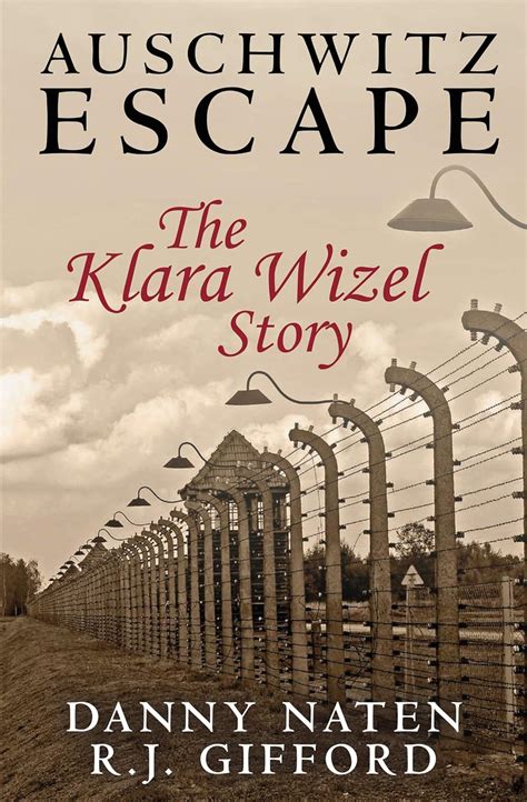 Read Auschwitz Escape The Klara Wizel Story By Danny Naten