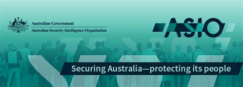 Australian security intelligence organisation. The Australian Security Intelligence Organisation acknowledges the traditional owners and custodians of country throughout Australia and acknowledges their continuing connection to land, sea and community. We pay our respects to the people, the cultures and the elders past, present and emerging. 