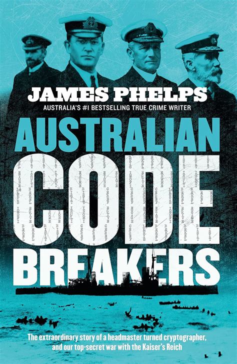 Full Download Australian Code Breakers Our Topsecret War With The Kaisers Reich By James Phelps