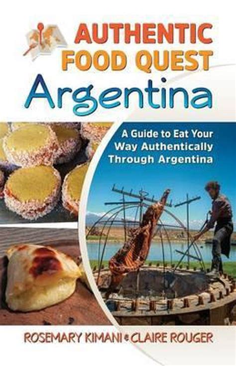 Download Authentic Food Quest Argentina By Rosemary Kimani