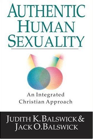 Download Authentic Human Sexuality An Integrated Christian Approach By Judith K Balswick