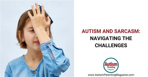 Autism and Sarcasm Navigating the Challenges