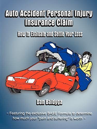 Download Auto Accident Personal Injury Insurance Claim How To Evaluate And Settle Your Loss By Dan Baldyga