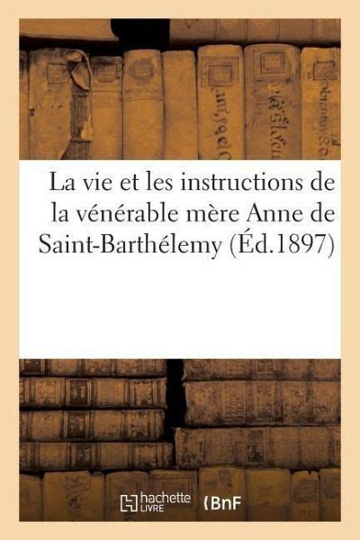 Autobiographie de la vénérable mére anne de saint barthélemi. - Filing patents online a professional guide.