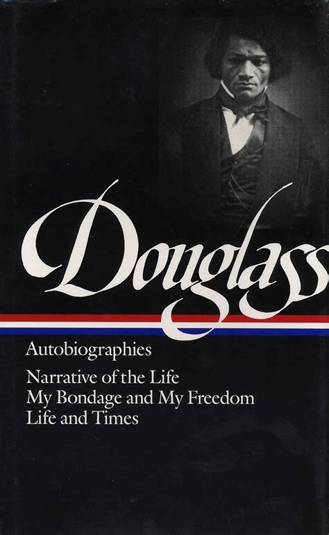 Download Autobiographies Narrative Of The Life Of Frederick Douglass  My Bondage And My Freedom  Life And Times Of Frederick Douglass By Frederick Douglass
