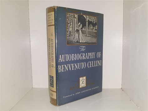 Autobiography of Benvenuto Cellini, Volume 1 Translated by John ...