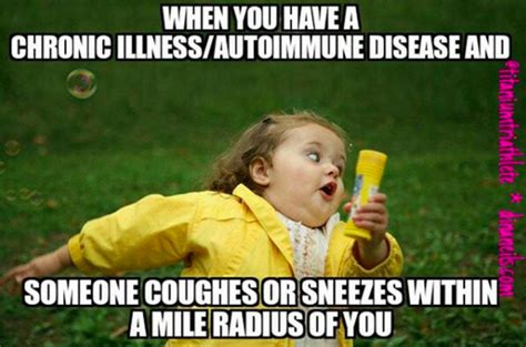 Autoimmune disease meme. Oct 28, 2015 · Melissa is also a New York City comedian who does sketch, improv and stand up. She is passionate about social justice, politics, Thai food, literature, disability rights and more. She is currently in a long-distance relationship with her cat, Sneakers, who lives in California. You can follow her on twitter at @OhHeyMeliss. 