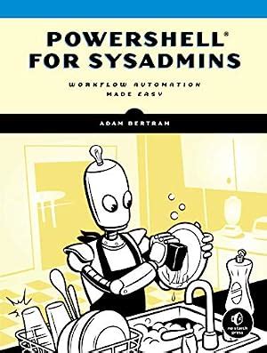 Read Online Automate The Boring Stuff With Powershell A Guide For Sysadmins By Adam Bertram