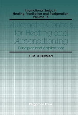 Automatic Controls For Heating And Air Conditioning Principles And Applications