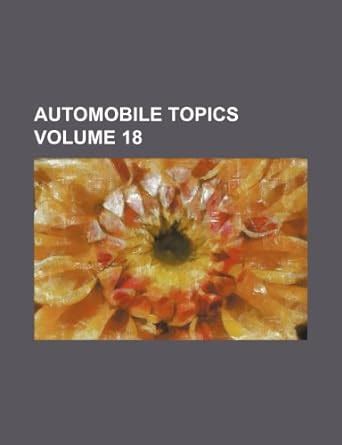 Automobile Topics Volume 18