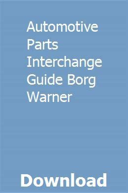 Automotive parts interchange guide borg warner. - John deere 535 baler parts manual.