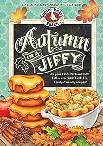 Read Autumn In A Jiffy Cookbook All Your Favorite Flavors Of Fall In Over 200 Fastfix Familyfriendly Recipes By Gooseberry Patch