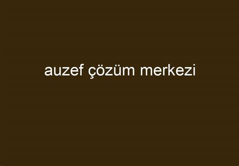 Auzef çözüm merkezi