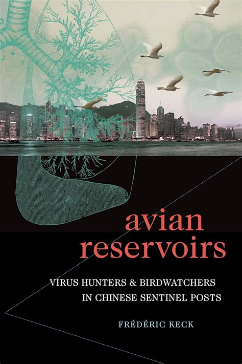 Download Avian Reservoirs Virus Hunters And Birdwatchers In Chinese Sentinel Posts By Frdric Keck
