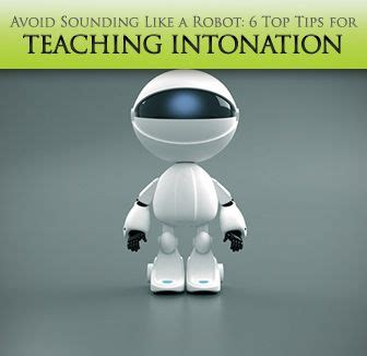 Avoid Sounding Like a Robot: 6 Top Tips for Teaching …