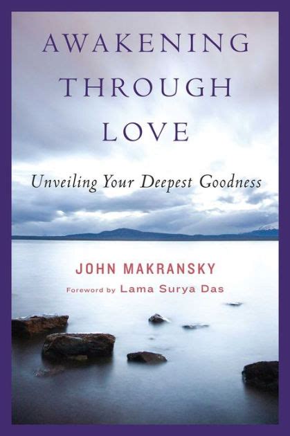 Read Awakening Through Love Unveiling Your Deepest Goodness By John Makransky