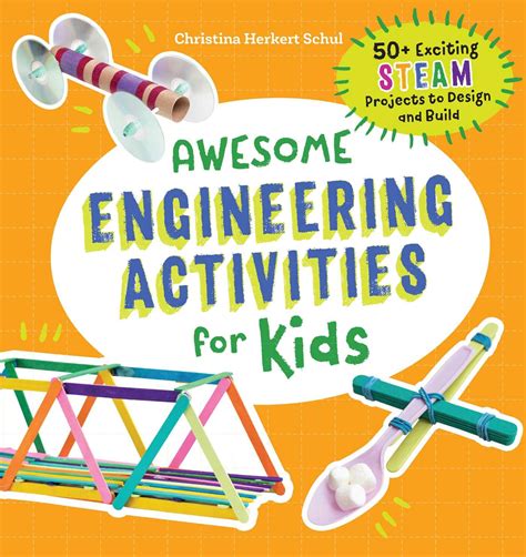 Full Download Awesome Engineering Activities For Kids 50 Exciting Steam Projects To Design And Build By Christina Schul
