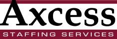 Axcess staffing. Axcess Staffing Services employees rate the overall compensation and benefits package 3.2/5 stars. What is the highest salary at Axcess Staffing Services? The highest-paying job at Axcess Staffing Services is a Recruiter with a salary of $65,260 per year. 