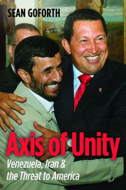 Axis of unity venezuela iran the threat to america. - The continuum complete international encyclopedia of sexuality 1st edition.