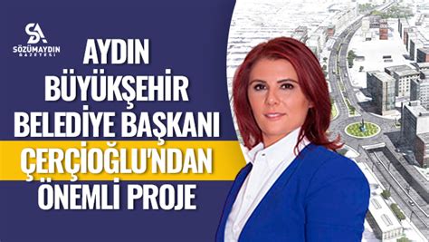 Aydın Büyükşehir Belediye Başkanı Çerçioğlu’ndan önemli projes