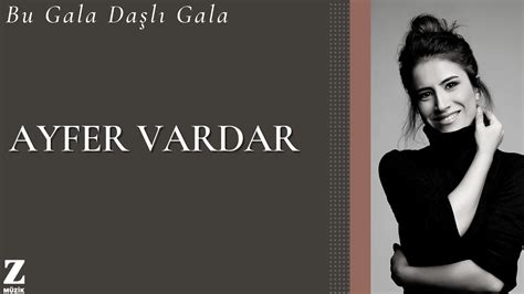 Ayfer Vardar Bu Gala Daşlı Gala Single 2021 © Z Müzik.