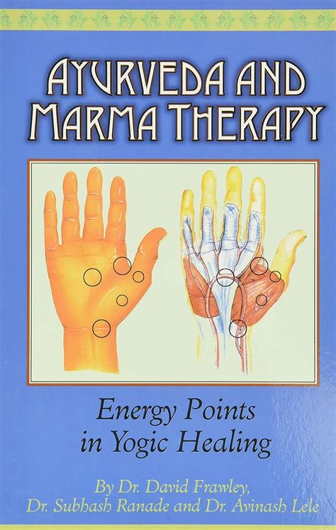 Read Ayurveda And Marma Therapy Energy Points In Yogic Healing By David Frawley